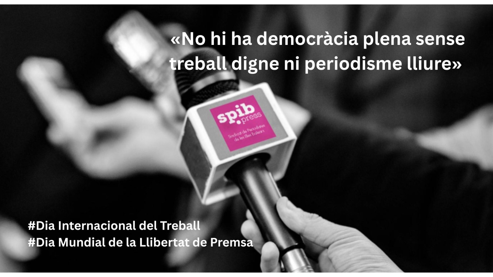 L’SPIB reclama drets laborals, llibertat de premsa i dignitat professional:  «No hi ha democràcia plena sense treball digne ni periodisme lliure»
